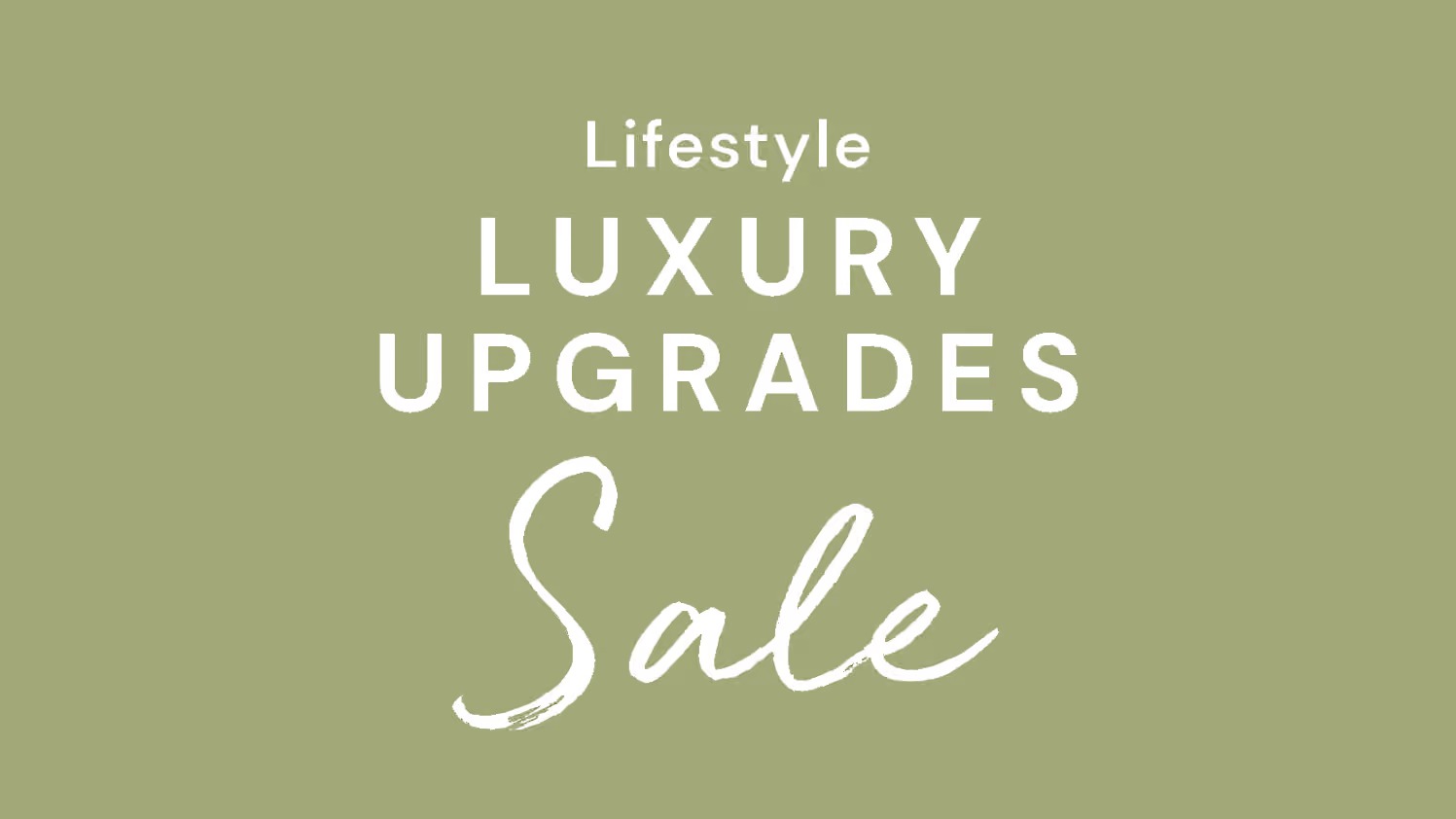 Lifestyle Luxury Upgrades Sale