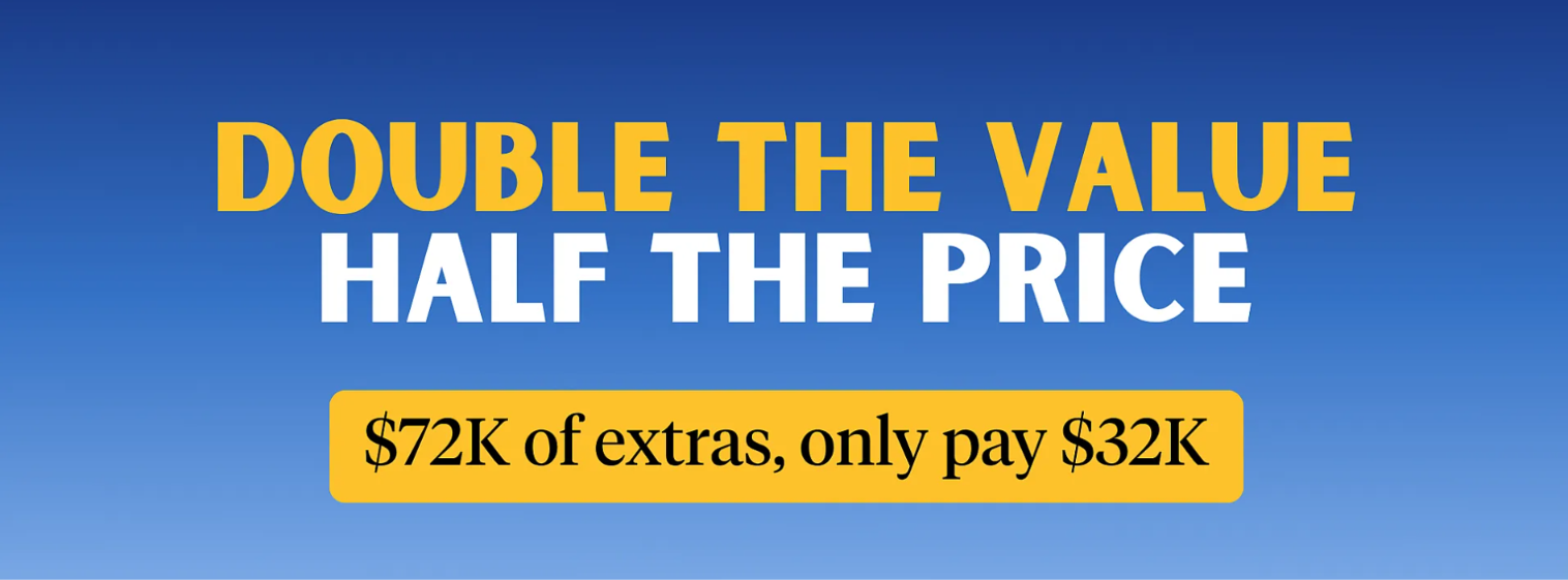 DOUBLE THE VALUE. HALF THE PRICE.